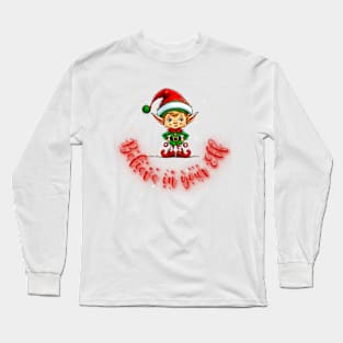 Belive in your Elf, Merry Christmas Long Sleeve T-Shirt